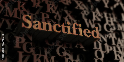 Sanctified - Wooden 3D rendered letters/message.  Can be used for an online banner ad or a print postcard.