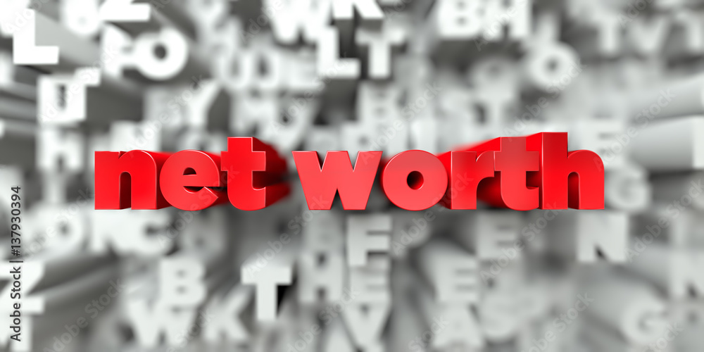 net worth - Red text on typography background - 3D rendered royalty free stock image. This image can be used for an online website banner ad or a print postcard. net worth - Red text on typography background - 3D rendered royalty free stock image. This image can be used for an online website banner ad or a print postcard.