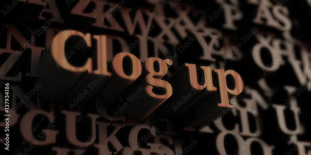 Clog up - Wooden 3D rendered letters/message.  Can be used for an online banner ad or a print postcard.