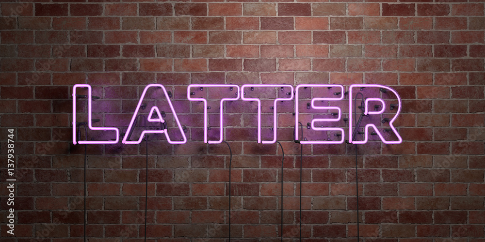 Obraz premium LATTER - fluorescent Neon tube Sign on brickwork - Front view - 3D rendered royalty free stock picture. Can be used for online banner ads and direct mailers..