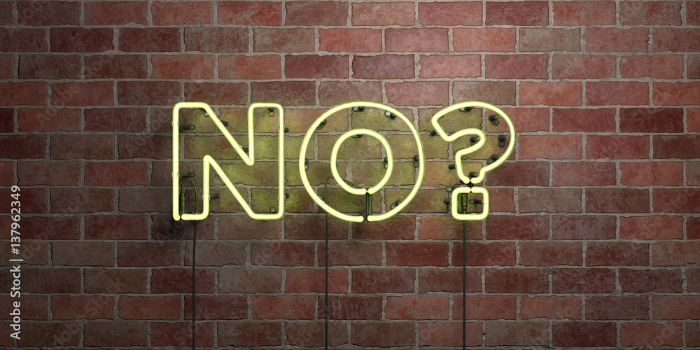 Obraz premium NO? - fluorescent Neon tube Sign on brickwork - Front view - 3D rendered royalty free stock picture. Can be used for online banner ads and direct mailers..