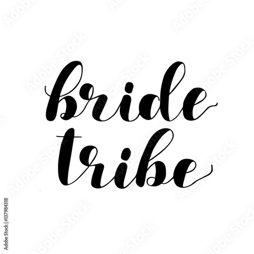 Bride tribe. Brush lettering illustration.