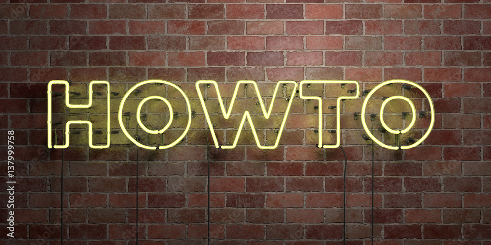 Obraz premium HOWTO - fluorescent Neon tube Sign on brickwork - Front view - 3D rendered royalty free stock picture. Can be used for online banner ads and direct mailers..