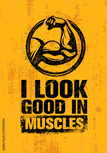 I Look Good In Muscles. Workout and Fitness Gym Motivation Quote Design Element Concept. Creative Vector Bicep Sign