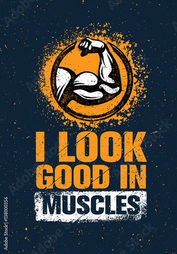 I Look Good In Muscles. Workout and Fitness Gym Motivation Quote Design Element Concept. Creative Vector Bicep Sign
