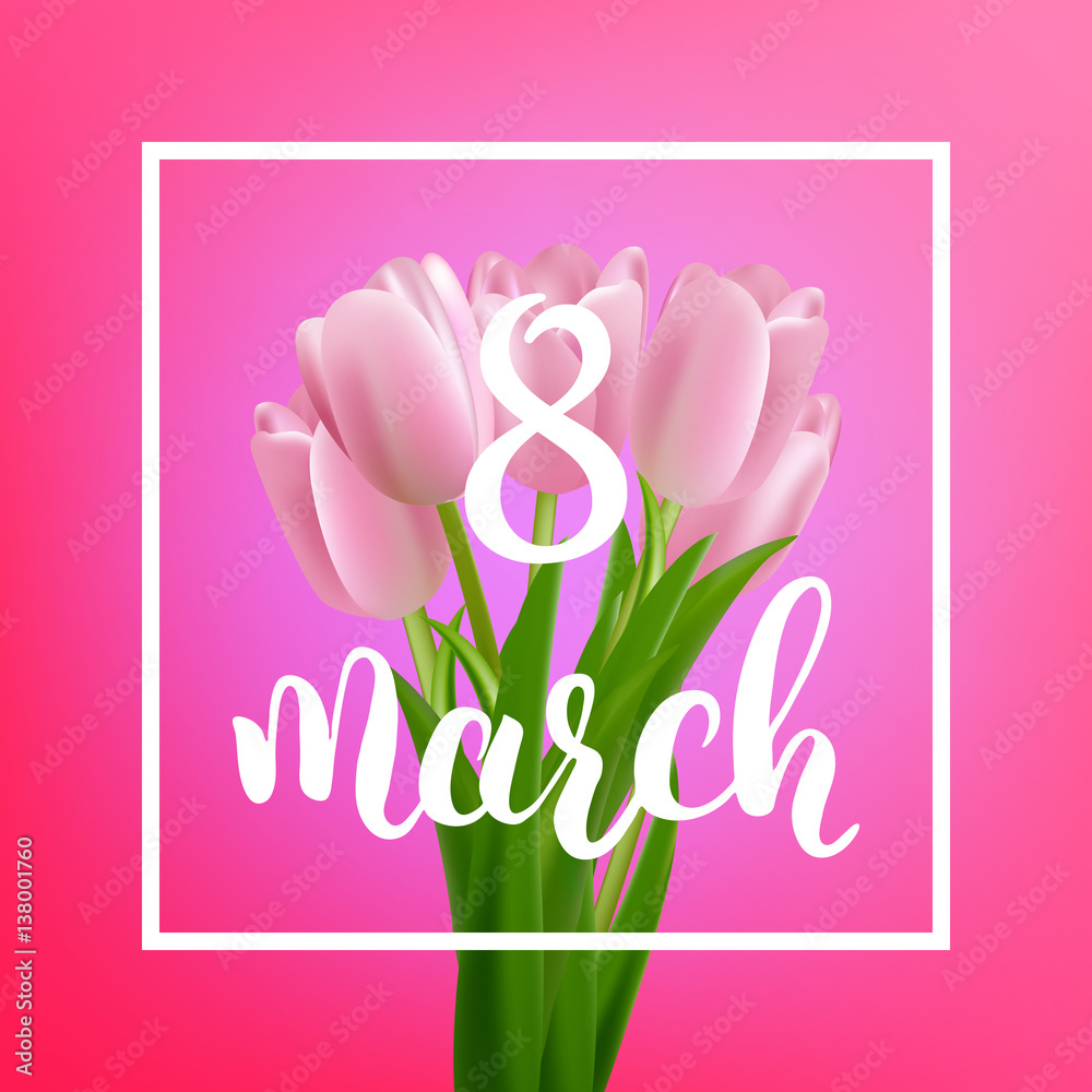 Womans Day greeting card. 8 March holiday background. Tulips bouquet and calligraphy Womans Day greeting card. 8 March holiday background. Tulips bouquet and calligraphy