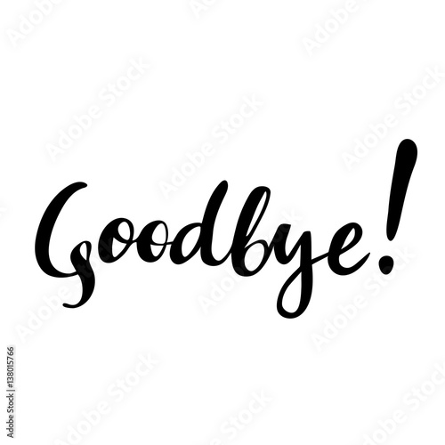 Goodbye: vector isolated illustration. Brush calligraphy, hand lettering. Inspirational typography poster. photo
