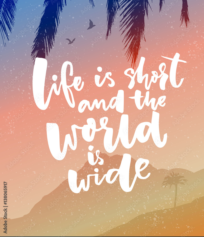Life is short and the world is wide. Inspirational quote poster about  travel. Vector landscape with mountains, tree and birds at sunset Stock  Vector | Adobe Stock