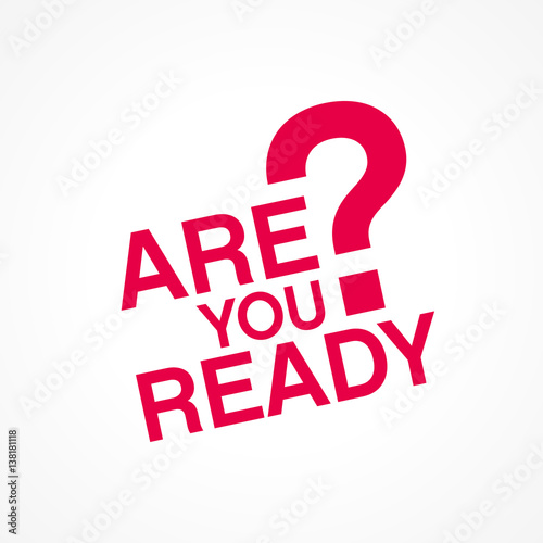 are you ready