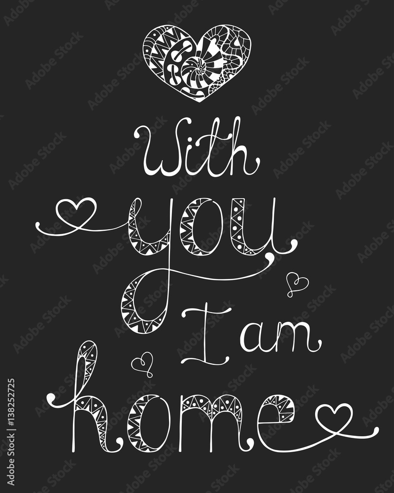Calligraphic phrase for your design: with you i am home. Calligraphic phrase for your design: with you i am home.