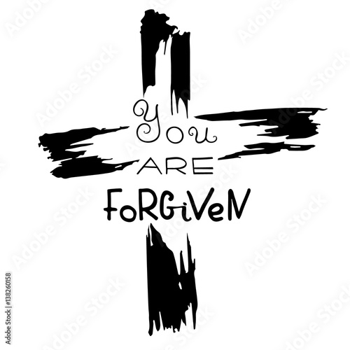 You are forgiven.   Bible lettering.  Brush calligraphy.  Words about God. The symbol of the Christian religion. Vector design. Hand illustration.