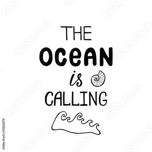 The ocean is calling. Inspirational quote about summer. photo