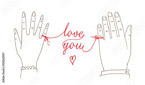 Hand drawn simple Valentine's Day / Wedding card, greetings card, invitation, with male and female hands connected by the red string of fate with words "love you"
