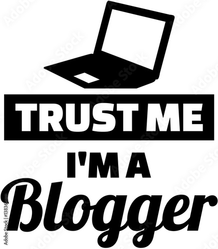 Trust me I am a blogger