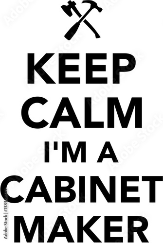 Keep calm I am a Cabinetmaker
