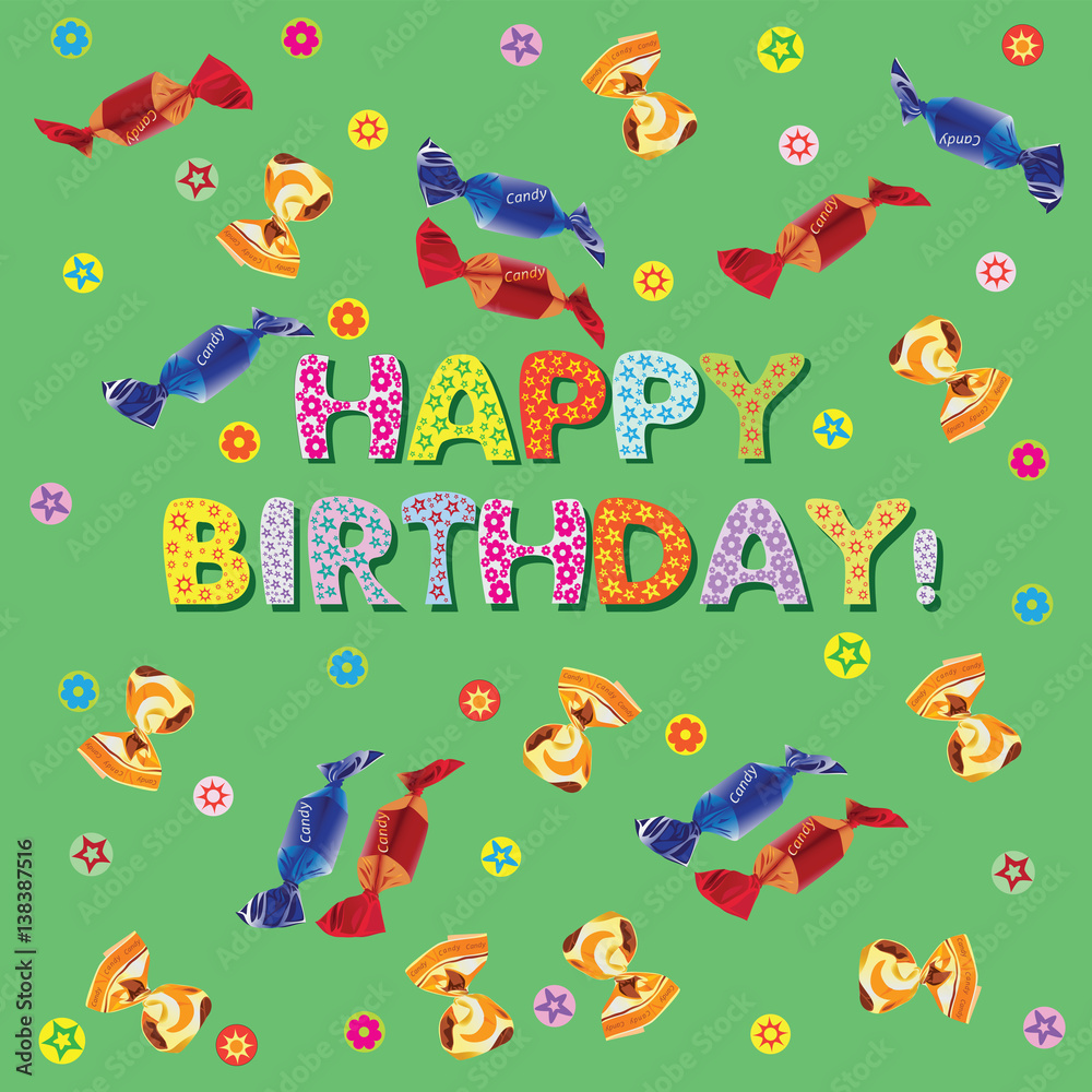 Obraz premium HAPPY BIRTHDAY! Candies.Banner, poster or greeting card. Background green. Design for textiles, tapestries, wrapping paper, cover.