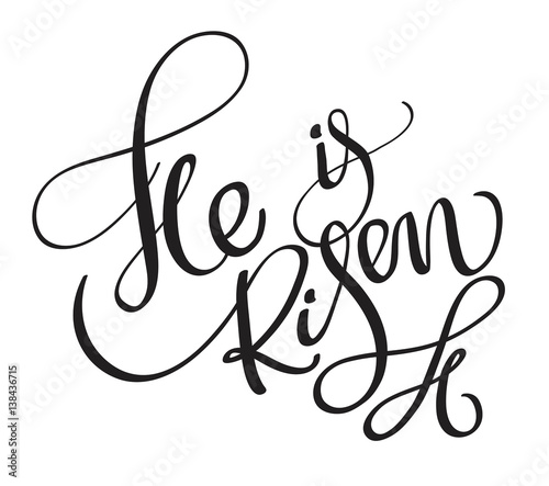 He is risen words isolated on white background. Calligraphy lettering Vector illustration EPS10