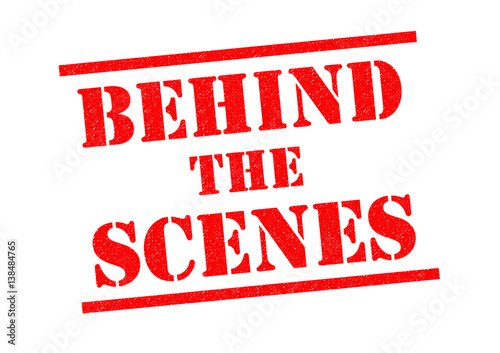 BEHIND THE SCENES