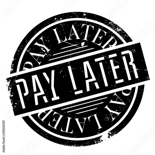 Pay Later rubber stamp. Grunge design with dust scratches. Effects can be easily removed for a clean, crisp look. Color is easily changed.
