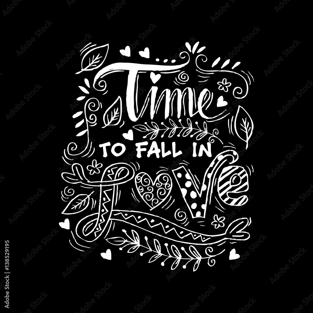 Time to fall in love Inspirational Valentines quote. Time to fall in love Inspirational Valentines quote.