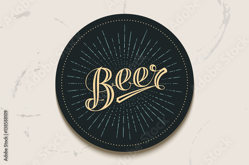 Coaster for beer with hand-drawn lettering Beer. Vintage drawing for bar, pub and beer themes. Balck circle for placing beer mug and bottle over it with lettering. Vector Illustration