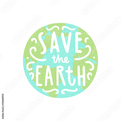 Save the Earth. Planet and hand drawn lettering. Vector illustration