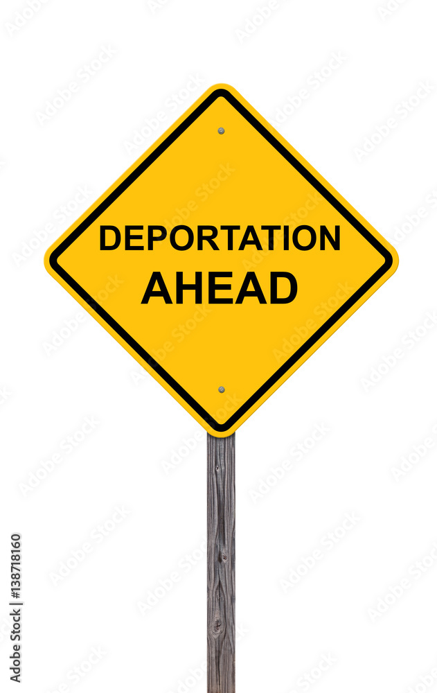 Caution Sign - Deportation Ahead