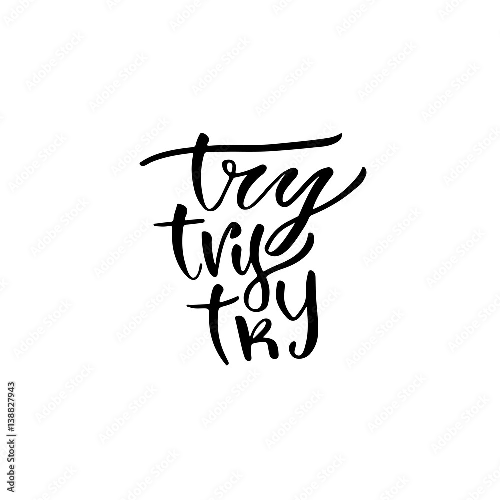 Fototapeta premium Modern vector lettering. Inspirational hand lettered quote for wall poster. Printable calligraphy phrase. T-shirt print design. Try try try