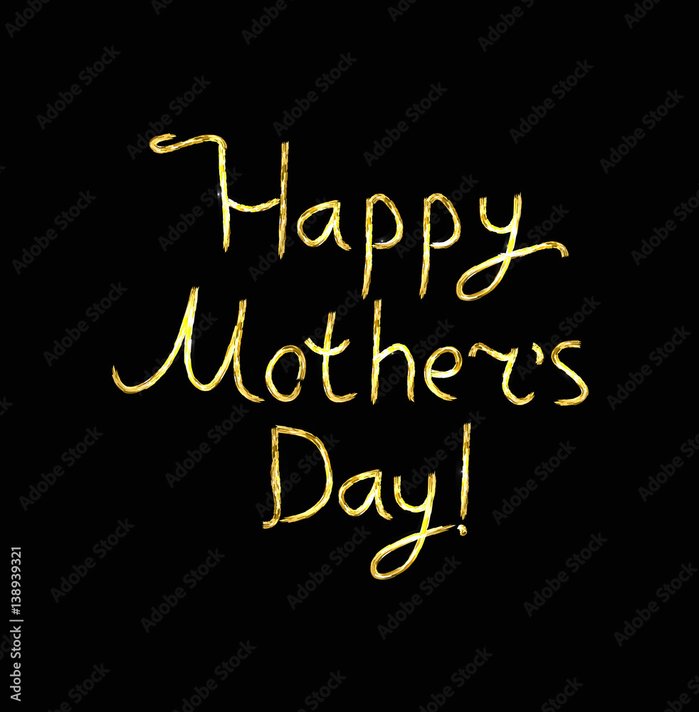Gold lettering Happy Mother's Day. Calligraphy. Golden inscription on a black background. Hand drawing. Vector illustration Gold lettering Happy Mother's Day. Calligraphy. Golden inscription on a black background. Hand drawing. Vector illustration