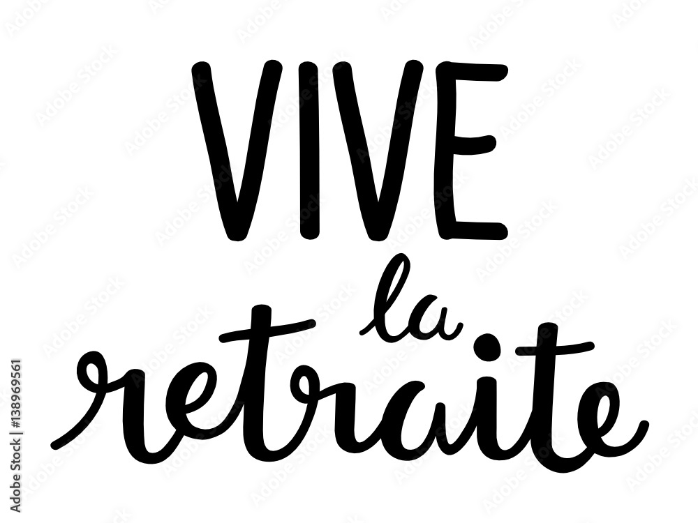 VIVE LA RETRAITE