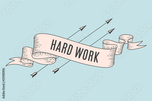 Old trendy ribbon with text Hard Work and arrows. Vintage banner with ribbon flag, hand-drawn elements for design - banners, posters, gift cards, greeting cards, advertising. Vector Illustration