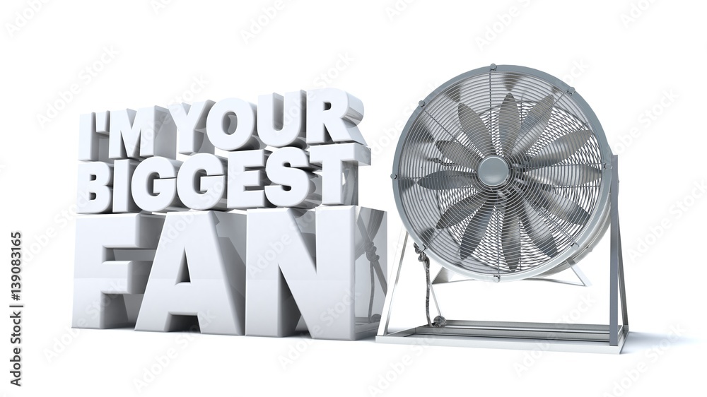 3D illustration of I'm your biggest fan text and a industrial fan Stock  Illustration | Adobe Stock