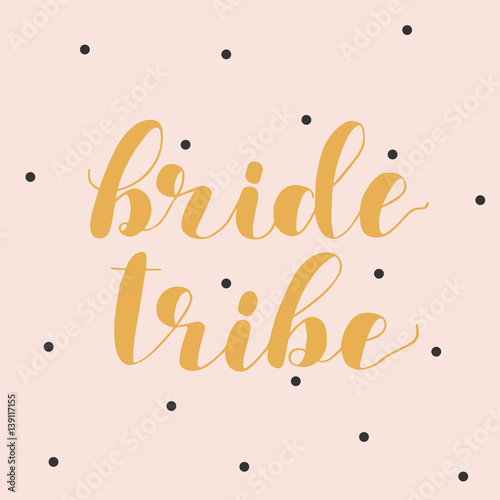 Bride tribe. Brush lettering illustration.