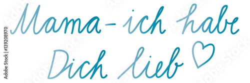 Glückwunsch zum Muttertag, Mama - ich habe Dich lieb. Schreibschrift mit Herz für Aufdruck oder Glückwunschkarte