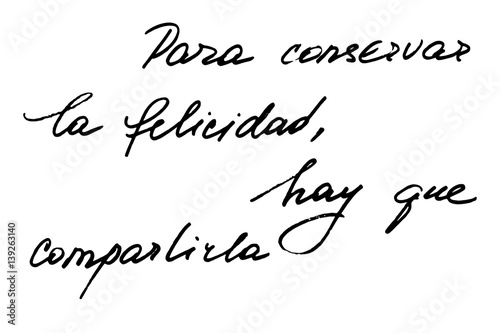 Phrase in spanish "To keep happiness, share it". Black handwritten text on white background, vector. Each word is on the separate layer