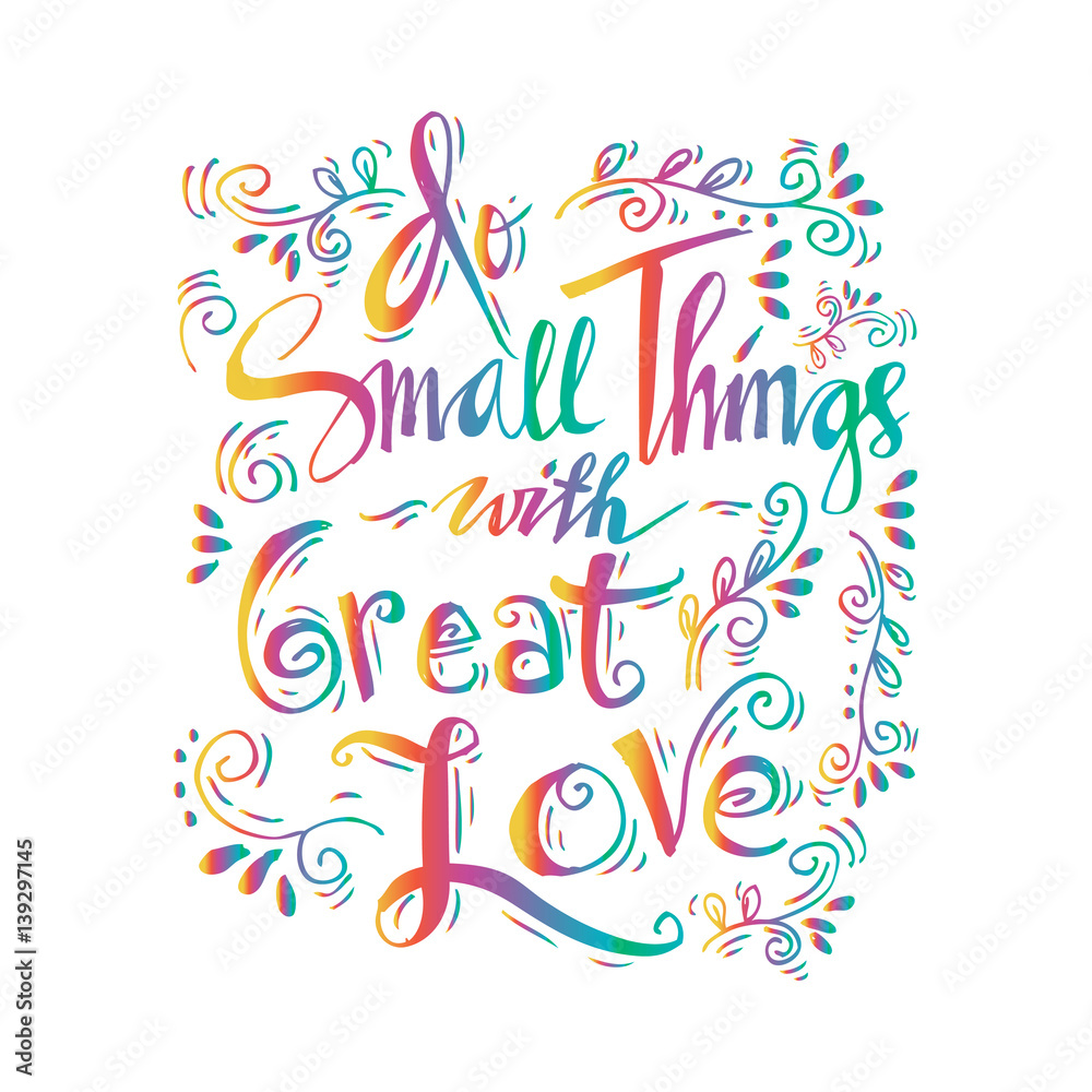 Fototapeta premium Do small things with great love hand lettering.