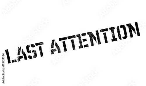 Last Attention rubber stamp. Grunge design with dust scratches. Effects can be easily removed for a clean, crisp look. Color is easily changed.