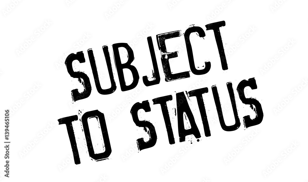 Subject To Status rubber stamp. Grunge design with dust scratches. Effects can be easily removed for a clean, crisp look. Color is easily changed. Subject To Status rubber stamp. Grunge design with dust scratches. Effects can be easily removed for a clean, crisp look. Color is easily changed.