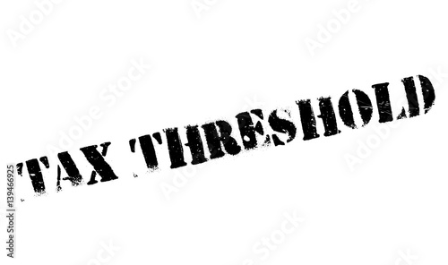Tax Threshold rubber stamp. Grunge design with dust scratches. Effects can be easily removed for a clean, crisp look. Color is easily changed.