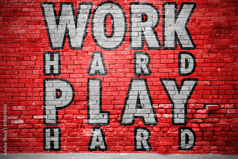 Work Hard Play Hard Ziegelsteinmauer Graffiti Work Hard Play Hard Ziegelsteinmauer Graffiti