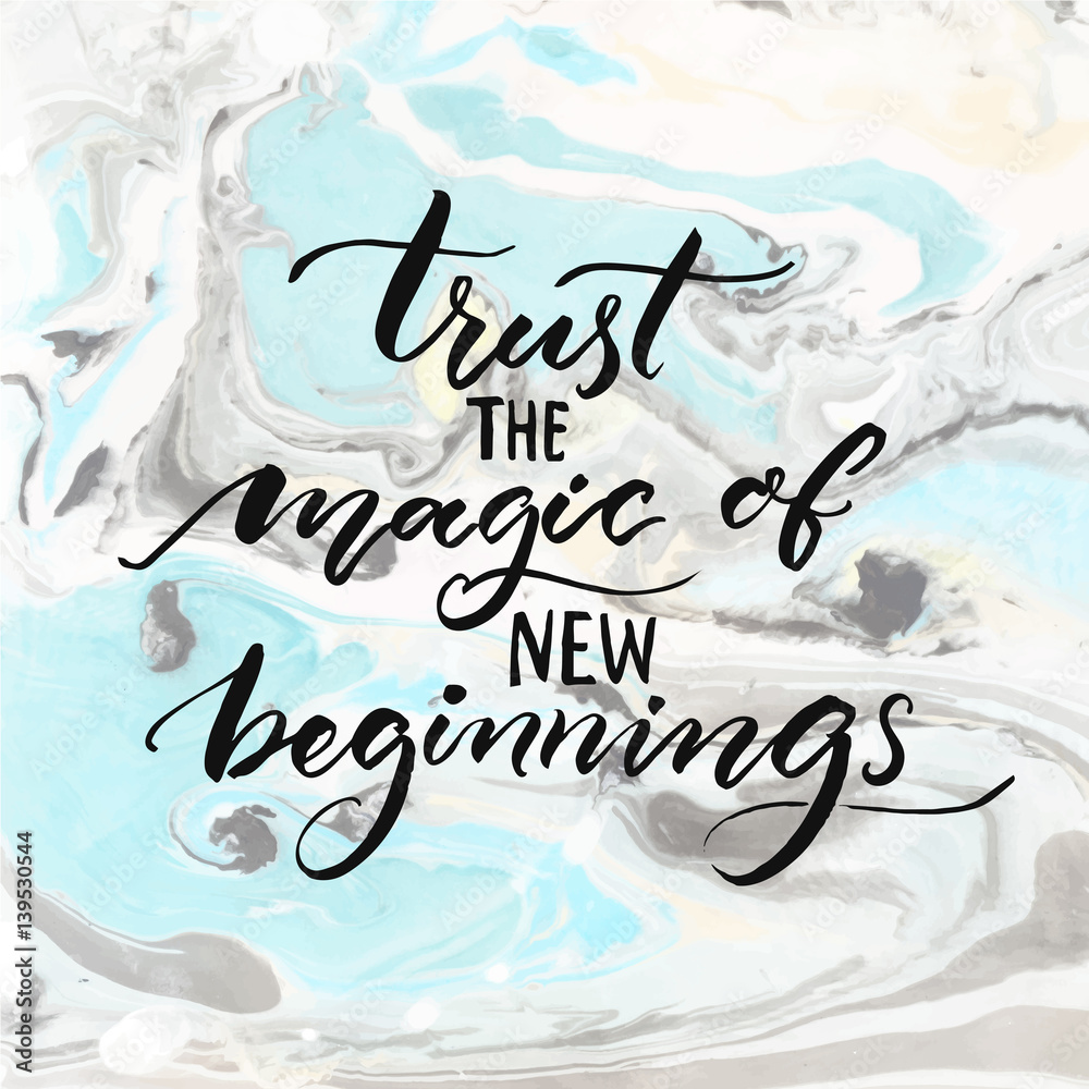 Trust the magic of new beginnings. Inspiration quote, modern