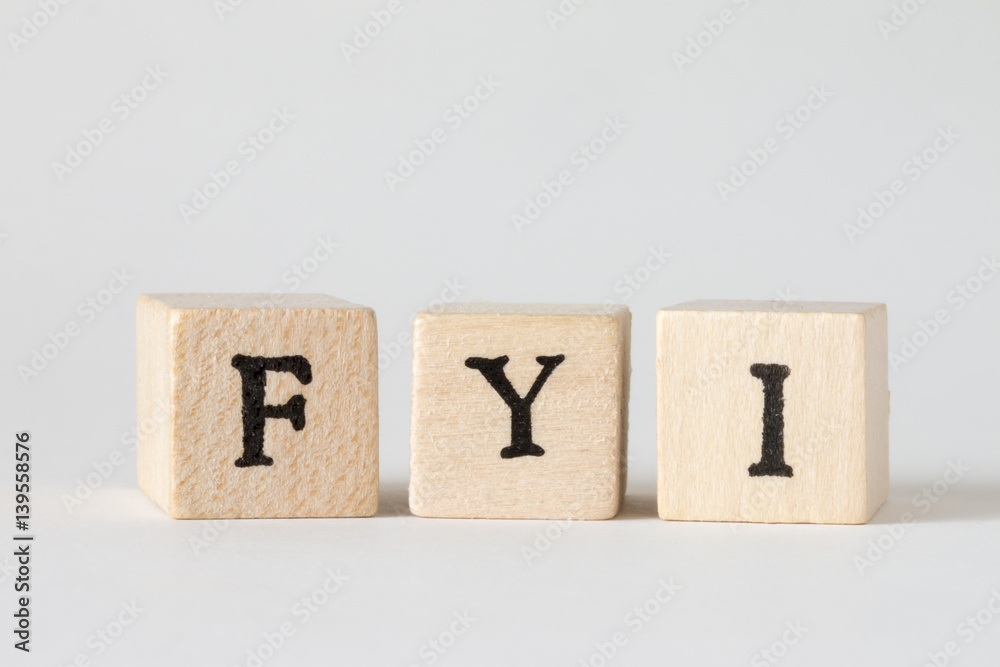 FYIの文字の書かれた積み木、For Your Information FYIの文字の書かれた積み木、For Your Information