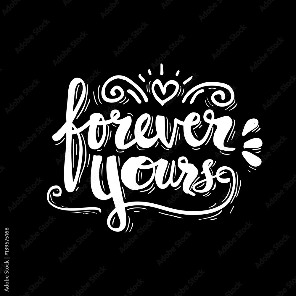 Forever Yours quote design. Hand lettering. Forever Yours quote design. Hand lettering.
