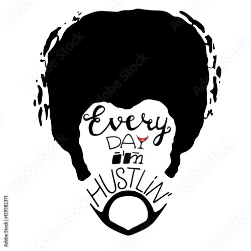 Every day I'm hustlin' lettering on bearded afro man face