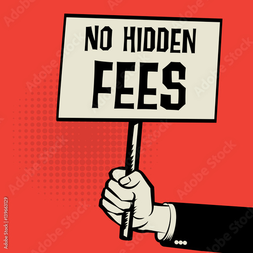Poster in hand, business concept text No Hidden Fees
