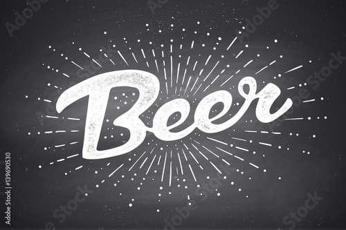 Hand drawn lettering Beer on chalkboard background. Monochrome vintage drawing for bar, pub and trendy beer themes. Print for poster, menu, sticker, t-shirt. Vector Illustration