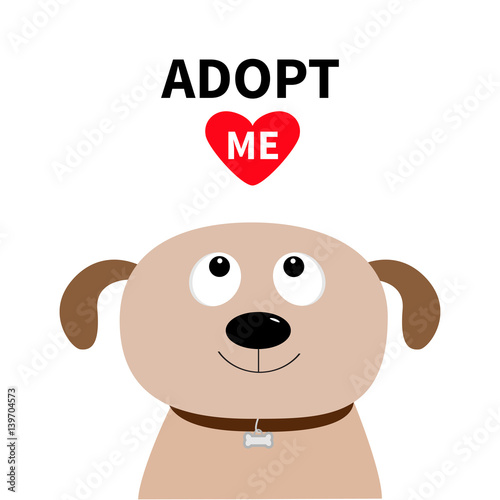 Adopt me. Dont buy. Dog face. Pet adoption. Puppy pooch looking up to red heart. Flat design style. Help homeless animal concept. Cute cartoon character. White background. Isolated.