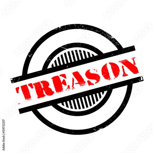 Treason rubber stamp. Grunge design with dust scratches. Effects can be easily removed for a clean, crisp look. Color is easily changed.