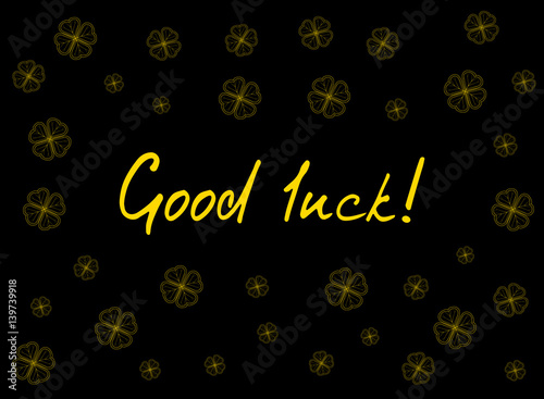 Saint Patrick's Day greeting card with gold  tender clover leaves and text on black background. Inscription - Good luck! vector illustration.