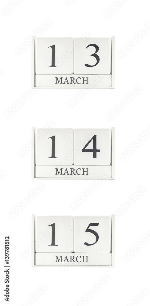 Closeup group of white wooden calendar with black 13 , 14 , 15 march word , three date calendar isolated on white background